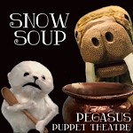 Snow+Soup+%28A+musical+puppet+show%21%29