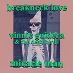 Breakneck+Love%2C+Vinnie+Guidera+%26+The+Dead+Birds%2C+%26+Miracle+Man